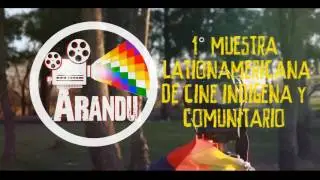 Spot Arandu, Muestra latinoamericana de cine Indigena y comunitario
