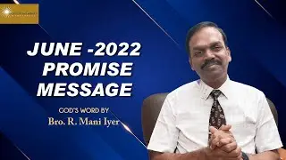JUNE PROMISE MESSAGE - 2022 | Bro. R. Mani Iyer