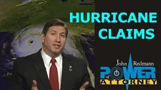 Hurricane Claims: What You Need to Know - John Redmann: Power of Attorney