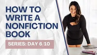 How To Write a NONFICTION Book [Series: Day 6/10]