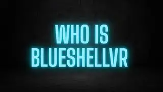 Who is BlueshellVR (10K Special + Face Reveal)