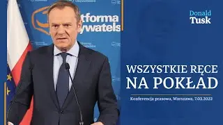 Donald Tusk: Wszystkie ręce na pokład, konferencja prasowa, 7.03.2022