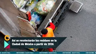 Así se recolectarán los residuos en la Ciudad de México a partir de 2026 I Informe Capital