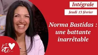 Int&eacute;grale - Norma Bastidas : une battante inarr&ecirc;table - Je t'aime etc S03