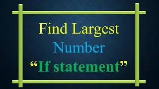 WAP - 14 || Python || WAP to find largest number and  make use of only if statement