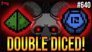 DOUBLE DICED UP ON A TUESDAY - The Binding Of Isaac #640