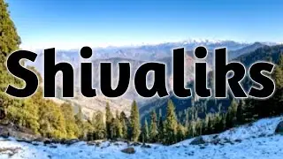 Shivaliks range || Outer Himalayas | Lecture 9