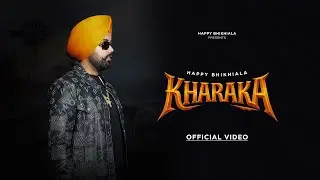 KHARAKA &ndash; Happy Bhikhiala | Official Punjabi Music Video 2025