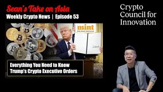 Trump's Crypto Exec Order | Ep. 53 Sean's Take on Asia 🌏