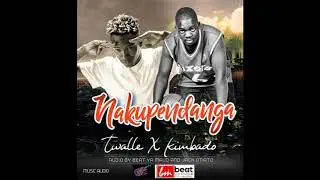 nakupendaga twalle x kimbado