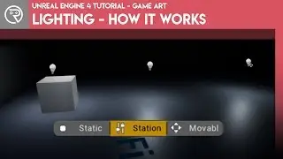 Unreal Engine 4 Tutorial - Game Art - Lighting - How it Works