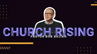 Midtown Church (Sac Campus) | Church Rising with Bob Balian