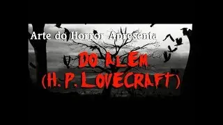 Do Al&eacute;m (H. P. Lovecraft) [Contos de Terror #01]