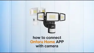 How To Connect Onforu Floodlight Camera to Onforu Home APP