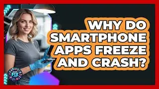 Why Do Smartphone Apps Freeze And Crash?