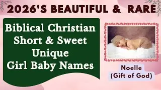 ✨ Gorgeous Christian Baby Girl Names 2026 |Short & Sweet, Rare & Meaningful Biblical Names ✝️#girl 