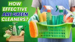 Are Green Cleaners Truly Effective? | Exploring their Cleaning Power