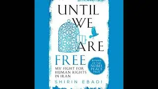 Until We Are Free: My Fight for Human Rights in Iran by Shirin Ebadi | Full Audiobook