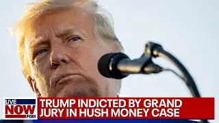 Former President Donald Trump indicted by Manhattan grand jury | LiveNOW from FOX