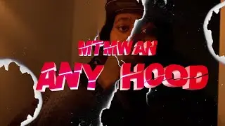 MtmWan - Any Hood *Official Music Video*