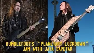 Bumblefoot&rsquo;s &lsquo;Planetory Lockdown&rsquo; jam with Jaya Sapetar