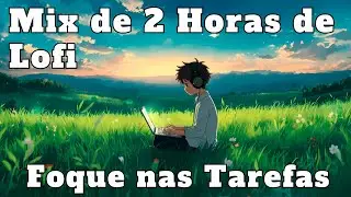 🎧 M&Uacute;SICA PARA TRABALHAR | Lofi Brasil - 2 horas de Chill Mix para Aumentar sua Produtividade
