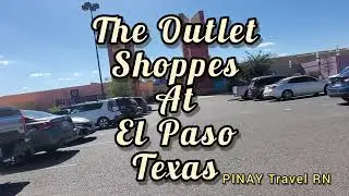 Mall Tour: The Outlet Shoppes At El Paso Texas USA / PINAY Travel RN