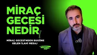 Mira&ccedil; Gecesi Nedir? Mira&ccedil; Gecesi&rsquo;nden Bug&uuml;ne Gelen İlahi Mesaj | İbretlik Vaaz