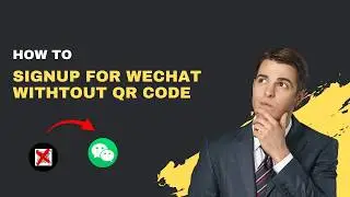 How to Sign Up for WeChat Without Scanning a QR Code (Real Fix 2026)