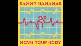 Sammy Bananas - Move Your Body (Smalltown Romeo Remix)