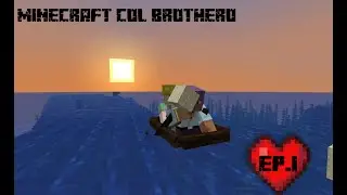 Minecraft Col Brothero EP.1 {OGGI MARINAI DOMANI POI SI VEDE} ARGGGGGG