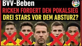 🚨 BVB-Beben: Ricken fordert den Pokalsieg &ndash; Drei Stars vor dem Absturz?