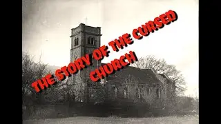 THE STORY OF THE CURSED CHURCH