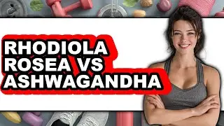 Rhodiola Rosea vs Ashwagandha - Which is Better?