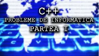 PROBLEME DE INFORMATICA - PARTEA I - ECD. ADRIAN IGNAT