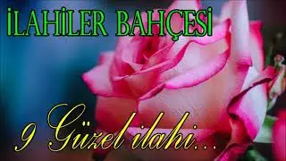 İlahi Bah&ccedil;esi 💖 En G&uuml;zel 9 İlahi 💖 Karışık İlahiler #ilahi #ilahiler #keşfet