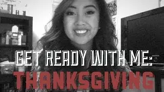 Get Ready With Me: Thanksgiving Edition 2014