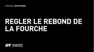 Regler le rebond de l'amortisseur de la fourche.  | DT Swiss