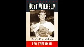 - LEW FREEDMAN ON KNUCKLEBALLER HOYT WILHELM - NEW YORK GIANTS PRESERVATION SOCIETY-7/11/2024