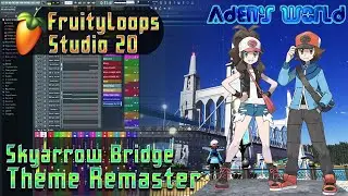 Remastering Skyarrow Bridge Theme {From Pok&eacute;mon Black/White} in FL Studio 20!