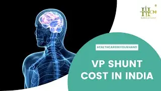 VP Shunt Cost In India | HCH - Healthcare In Your Hand | Medical Tourism&nbsp;In&nbsp;India