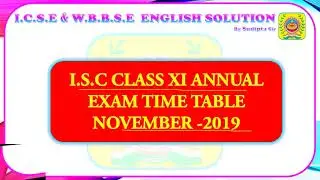 ISC CLASS 11 ANNUAL EXAM TIME TABLE FEBRUARY 2020 NOVEMBER 2019