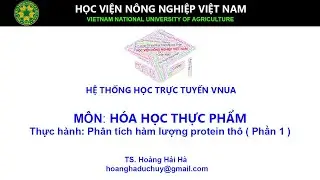 [Hóa học thực phẩm] Thực hành : Phân tích hàm lượng protein thô bằng phương pháp kjeldahl (Phần 1)