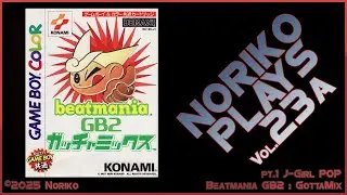 Noriko Plays 23a - Beatmania GB2 - Gotcha Mix Game Boy Color (1999) Pt1 J-Girl POP