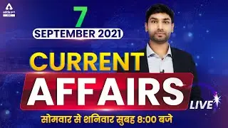 7 September | Current Affairs Live | Daily Current Affairs 2021 | News Analysis #36