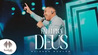 Falei pra Deus- Alisson Santos