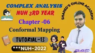 Complex Analysis, Ch-06 [ Conformal Mapping ]  Tutorial -13