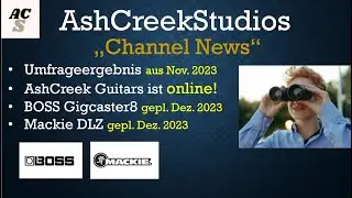 Mackie DLZ Creator | BOSS Gigcaster8 | AshCreekStudios stellt AshCreek Guitars vor