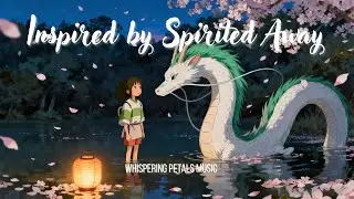 70 Minutes of Studio Ghibli Piano & Strings 🌸 Spirited Away–Inspired Emotional, Peaceful Music