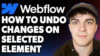 How to Undo Changes on Selected Element in Webflow [2025 Full Guide]